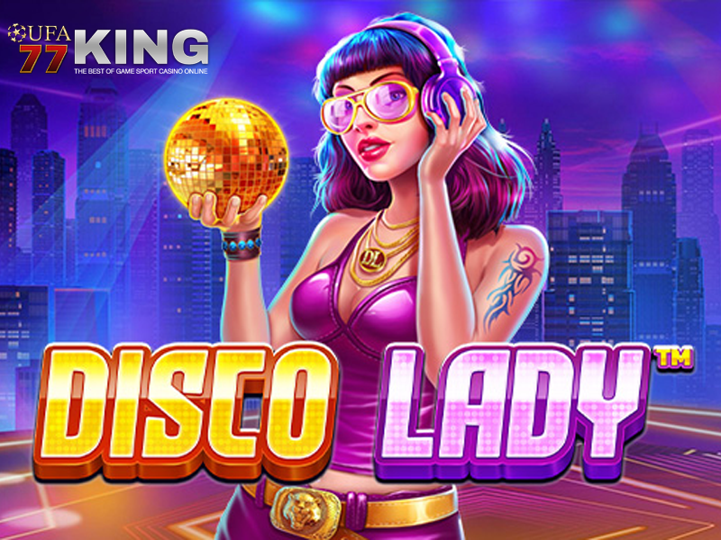 เกมสล็อต Disco Lady จากเว็บไซต์ ufa77king