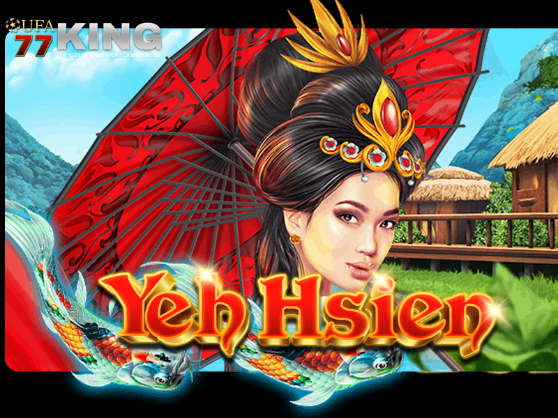 เกมสล็อต Yeh Hsien จากเว็บไซต์ ufa77king