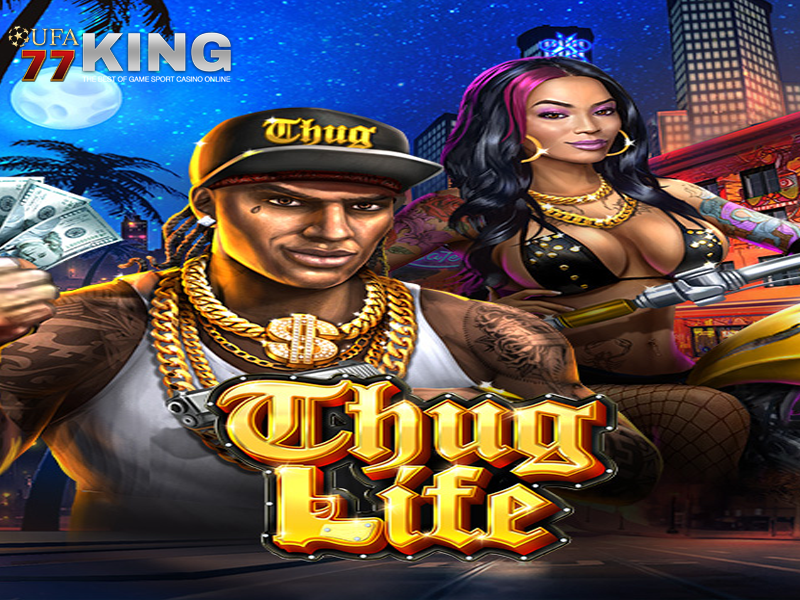  เกมสล็อต Thug Life จากเว็บไซต์ ufa77king